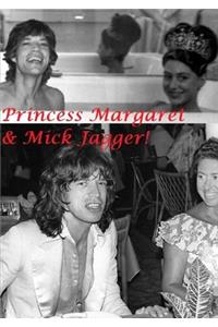 Princess Margaret & Mick Jagger!