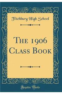 The 1906 Class Book (Classic Reprint)