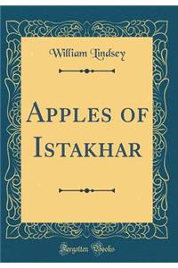 Apples of Istakhar (Classic Reprint)