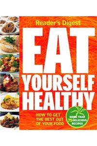 Eat Yourself Healthy: How to Get the Best Out of Your Food (Readers Digest) Paperback â€“ 31 December 2005