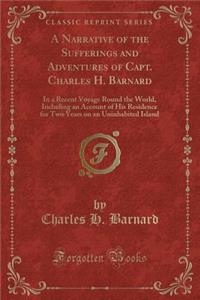 A Narrative of the Sufferings and Adventures of Capt. Charles H. Barnard