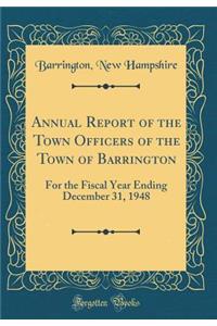 Annual Report of the Town Officers of the Town of Barrington: For the Fiscal Year Ending December 31, 1948 (Classic Reprint)