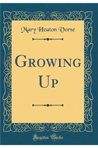 Growing Up (Classic Reprint)