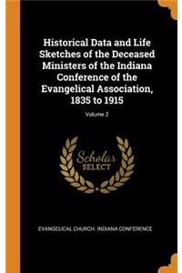 Historical Data and Life Sketches of the Deceased Ministers of the Indiana Conference of the Evangelical Association, 1835 to 1915; Volume 2