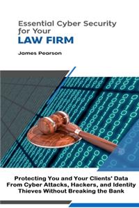 Essential Cyber Security for Your Law Firm