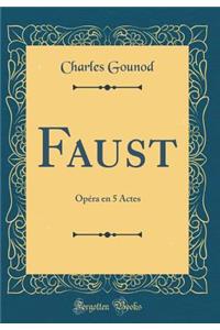 Faust: OpÃ©ra En 5 Actes (Classic Reprint)