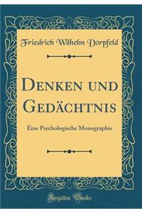 Denken Und GedÃ¤chtnis: Eine Psychologische Monographie (Classic Reprint)