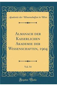 Almanach der Kaiserlichen Akademie der Wissenschaften, 1904, Vol. 54 (Classic Reprint)