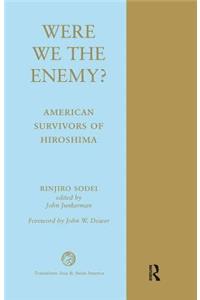 Were We The Enemy? American Survivors Of Hiroshima