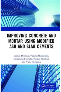 Improving Concrete and Mortar Using Modified Ash and Slag Cements