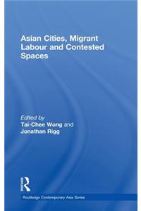 Asian Cities, Migrant Labor and Contested Spaces