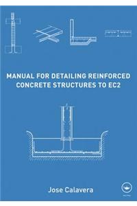 Manual for Detailing Reinforced Concrete Structures to EC2