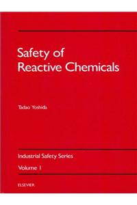 Safety of Reactive Chemicals Volume I : Industrial Safety Series