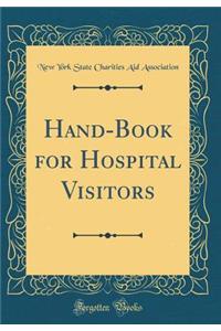 Hand-Book for Hospital Visitors (Classic Reprint)