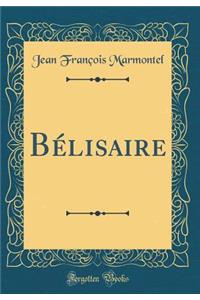 Bélisaire (Classic Reprint)