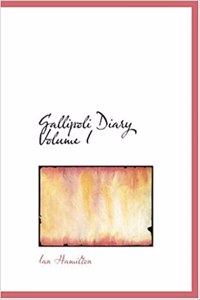 Gallipoli Diary Volume I
