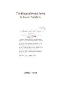 Electrodiscrete Force (Sub-Elementary Particle Physics)