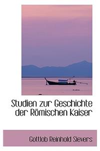 Studien Zur Geschichte Der R Mischen Kaiser
