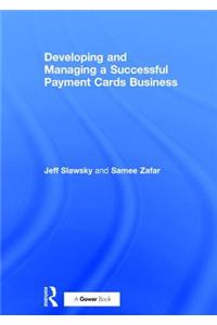 Developing and Managing a Successful Payment Cards Business