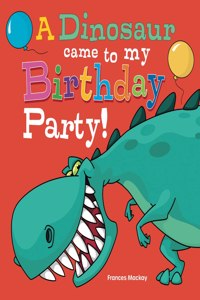 Dinosaur Came To My Birthday Party!