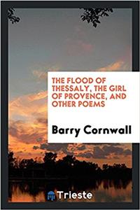 The flood of Thessaly, The girl of Provence, and other poems