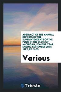 Abstract of the Annual Reports of the Superintendents of the Poor in the State of Michigan, Fon the Year Ending September 30th, 1872, Pp. 3-65