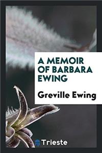 Memoir of Barbara Ewing