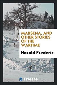 Marsena, and Other Stories of the Wartime