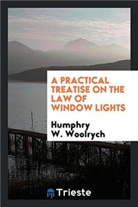 A Practical Treatise on the Law of Window Lights