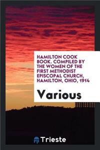 Hamilton Cook Book Comp. by the Women of the First Methodist Episcopal Church