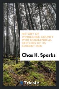 History of Winneshiek County with Biographical Sketches of Its Eminent Men