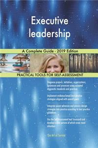 Executive leadership A Complete Guide - 2019 Edition