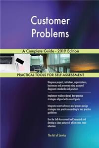 Customer Problems A Complete Guide - 2019 Edition