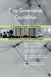 Data Governance Capabilities A Complete Guide - 2020 Edition