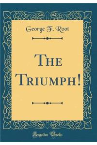 The Triumph! (Classic Reprint)