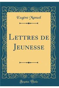 Lettres de Jeunesse (Classic Reprint)