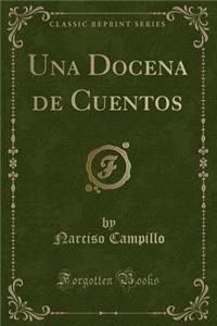 Una Docena de Cuentos (Classic Reprint)
