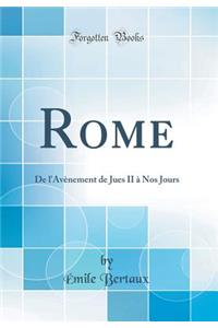 Rome: De l'Avènement de Jues II à Nos Jours (Classic Reprint)