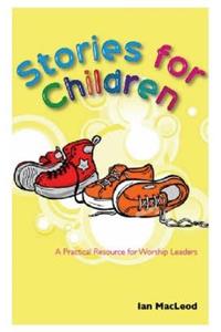 Stories for Children: A Practical Resource for Worship Leaders