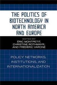 Politics of Biotechnology in North America and Europe