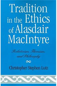 Tradition in the Ethics of Alasdair MacIntyre