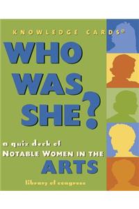Who Was She? a Quiz Deck of Notable Women in the Arts