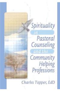 Spirituality in Pastoral Counseling and the Community Helping Professions