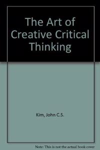 The Art of Creative Critical Thinking