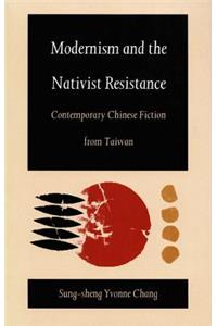 Modernism and the Nativist Resistance: Contemporary Chinese Fiction from Taiwan