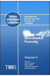 Metallurgical and Materials Processing: Principles and Technologies (Yazawa International Symposium)