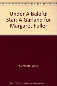 Under a Baleful Star: A Garland for Margaret Fuller