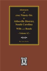 (old) Ninety-Six and Abbeville District, SC Wills & Bonds, Vol. #2.