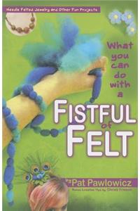 What You Can Do with a Fistful of Felt