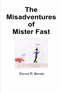 Misadventures of Mister Fast
